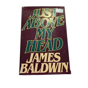 Just above my head by James Baldwin - the dial press